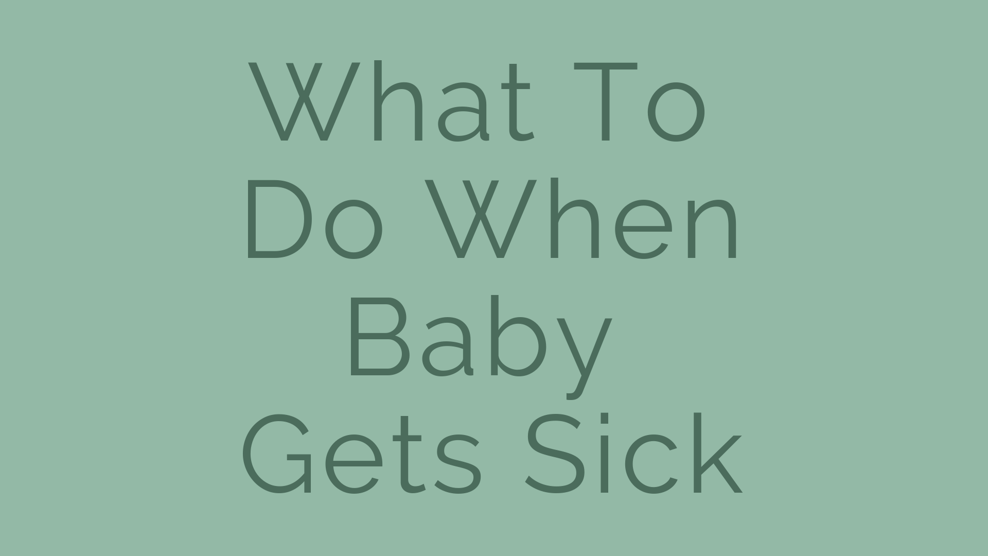 what to do when baby gets sick