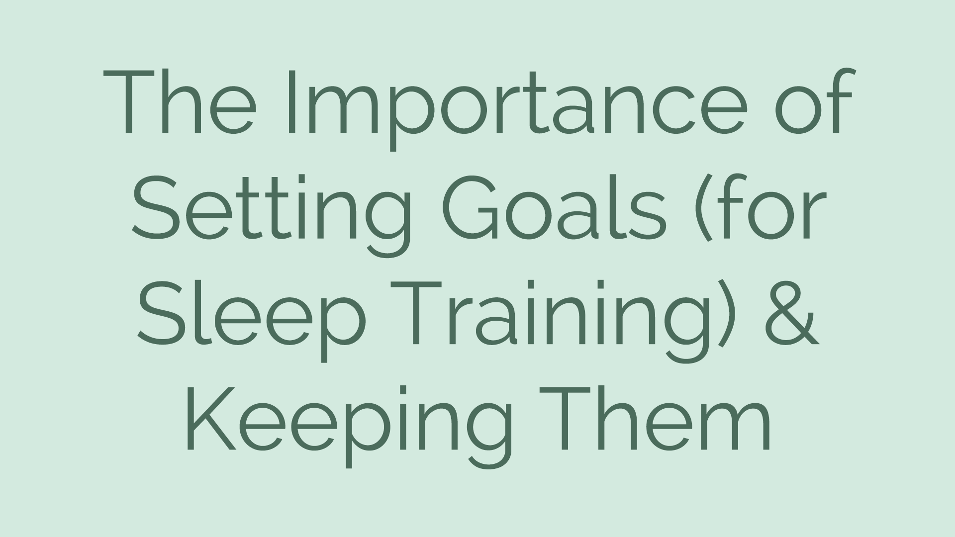 The Importance of Setting Goals (for Sleep Training) & Keeping Them