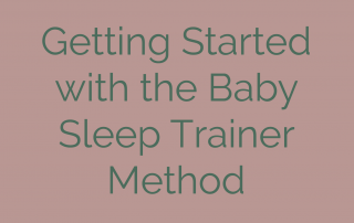 Getting Started with the Baby Sleep Trainer Method