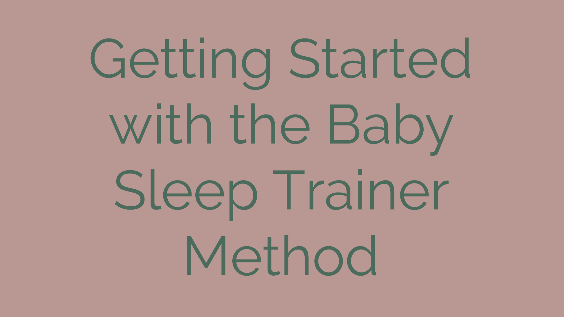 Getting Started with the Baby Sleep Trainer Method