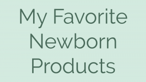 My Favorite Newborn Products