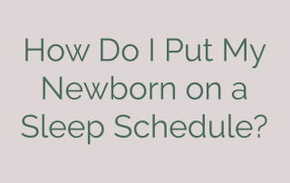 How Do I Put My Newborn on a Sleep Schedule?