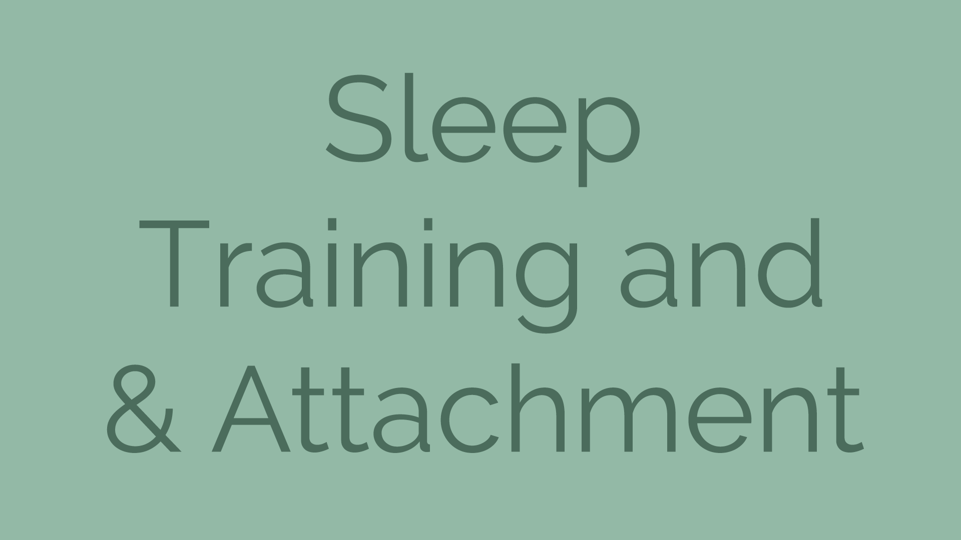 Sleep Training & Attachment