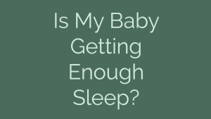 Is my Baby Getting Enough Sleep?