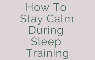 how to stay calm during sleep training