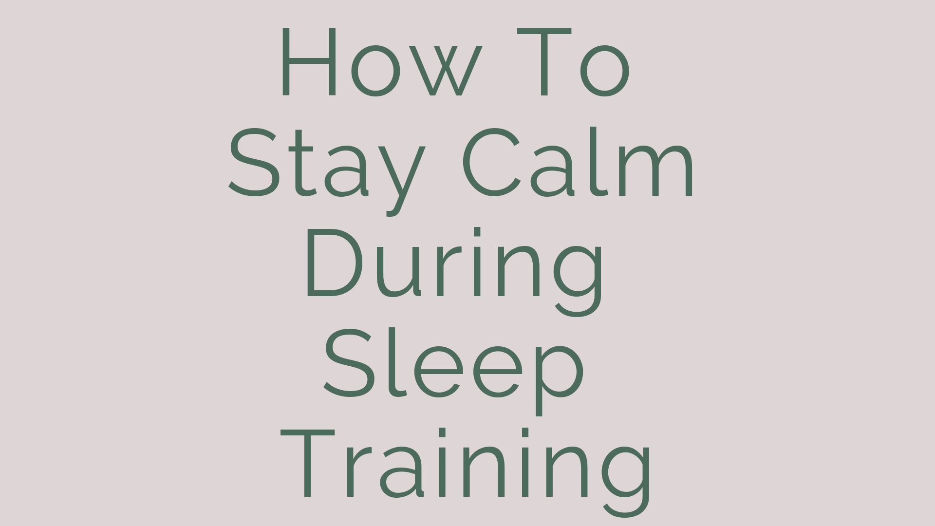 how to stay calm during sleep training